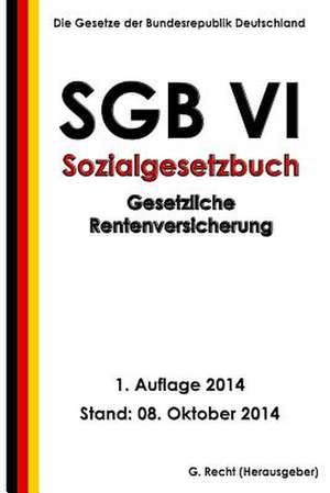 Sgb VI - Sozialgesetzbuch - Gesetzliche Rentenversicherung de G. Recht