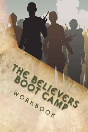 The Believers Boot Camp de Danny L. Formhals