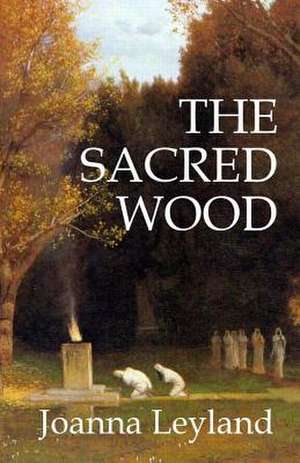 The Sacred Wood de Joanna Leyland