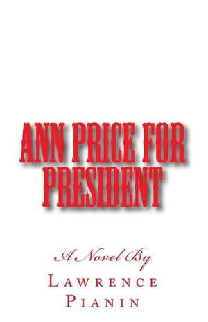 Ann Price for President de Lawrence R. Pianin