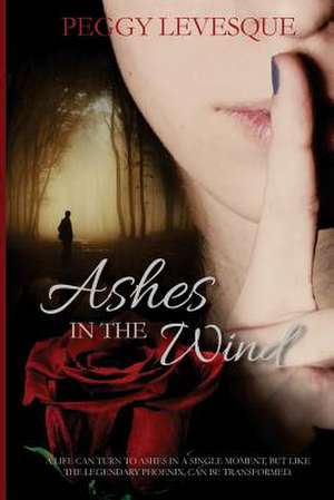 Ashes in the Wind de Peggy Levesque