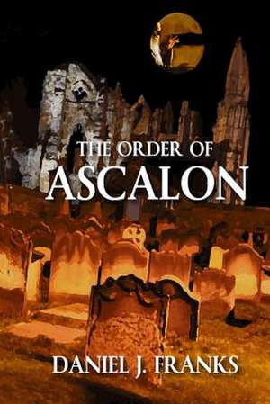 The Order of Ascalon de Daniel J. Franks