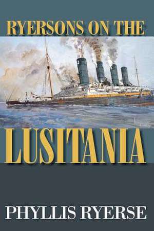 Ryersons on the Lusitania de Phyllis Ryerse