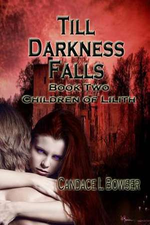 Till Darkness Falls de Candace L. Bowser