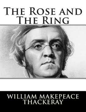 The Rose and the Ring de William Makepeace Thackeray