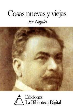 Cosas Nuevas y Viejas de Jose Nogales