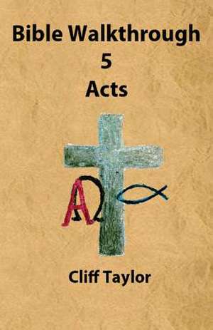 Bible Walkthrough - 5 - Acts de Cliff Taylor