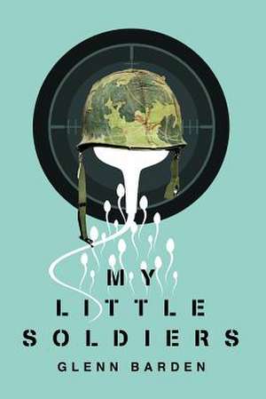 My Little Soldiers de Glenn Barden