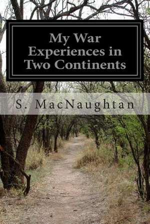 My War Experiences in Two Continents de S. Macnaughtan