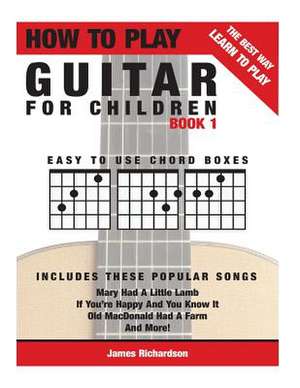 How to Play Guitar for Children Book 1 de MR James Michael Richardson