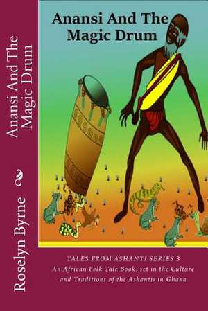 Anansi and the Magic Drum de Roselyn Byrne