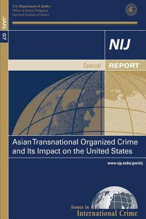 Asian Transnational Organized Crime and Its Impact on the United States de National Institute of Justice