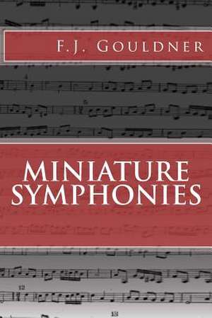 Miniature Symphonies de F. J. Gouldner