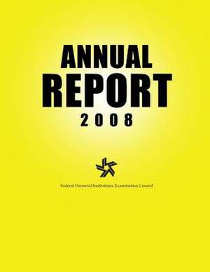 Federal Financial Institutions Examination Council Annual Report 2008 de Federal Financial Institutions Examinati