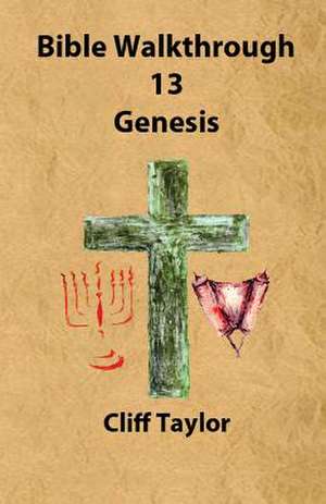 Bible Walkthrough - 13 - Genesis de Cliff Taylor