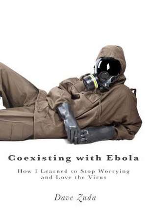 Coexisting with Ebola de Dave Zuda