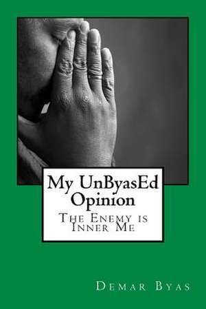 My Unbyased Opinion de Demar L. Byas