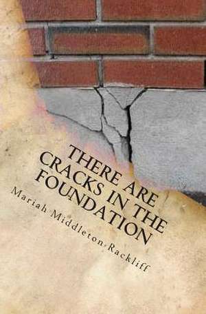 There Are Cracks in the Foundation de Middleton-Rackliff, Mariah Anne