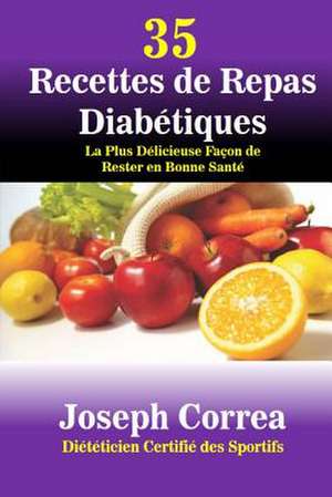 35 Recettes de Repas Diabetiques de Correa (Dieteticien Certifie Des Sportif