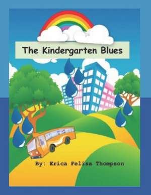 The Kindergarten Blues de Erica Felisa Thompson