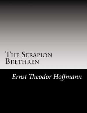 The Serapion Brethren de Ernst Theodor Wilhelm Hoffmann