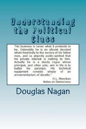 Understanding the Political Class de Douglas a. Nagan