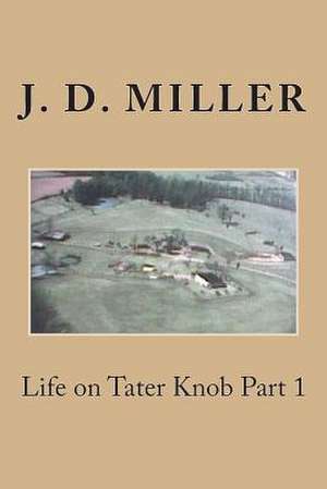 Life on Tater Knob Part 1 de J. D. Miller