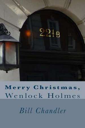 Merry Christmas, Wenlock Holmes de Bill Chandler