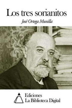 Los Tres Sorianitos de Jose Ortega Munilla