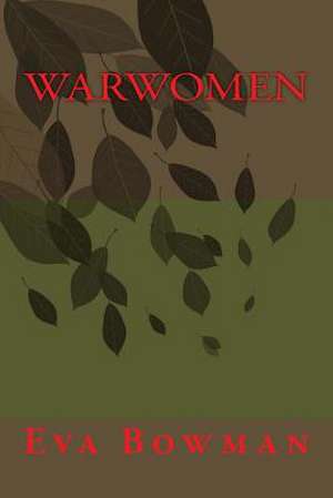 Warwomen de Eva Bowman