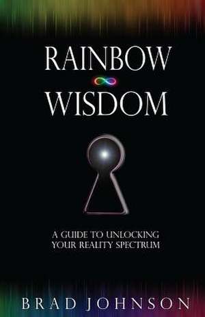 Rainbow Wisdom de Brad Johnson