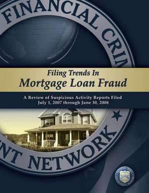 Filing Trends in Mortgage Loan Fraud de Financial Crimes Enforcement Network