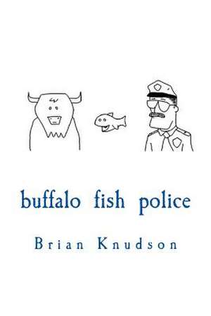 Buffalo Fish Police de Brian Knudson