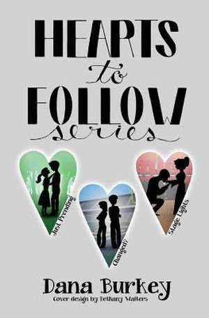 Hearts to Follow Series de Dana Burkey