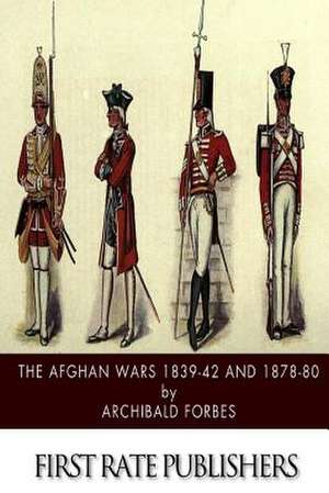 The Afghan Wars 1839-42 and 1878-80 de Archibald Forbes