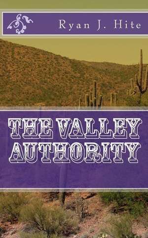 The Valley Authority de Ryan J. Hite