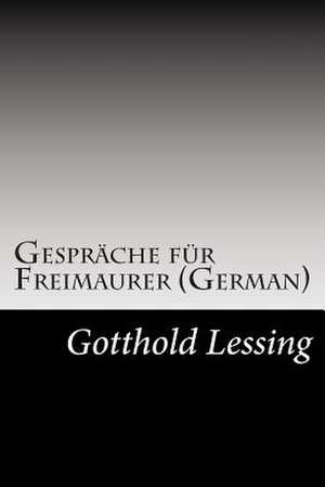 Gesprache Fur Freimaurer (German) de Gotthold Ephraim Lessing