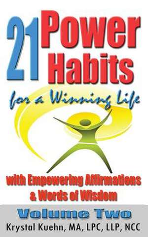 21 Power Habits for a Winning Life with Empowering Affirmations & Words of Wisdom (Volume Two) de Krystal Kuehn