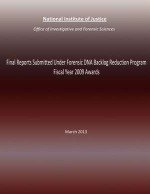 Final Reports Submitted Under Forensic DNA Backlog Reduction Program Fiscal Year 2009 Awards de National Institute of Justice