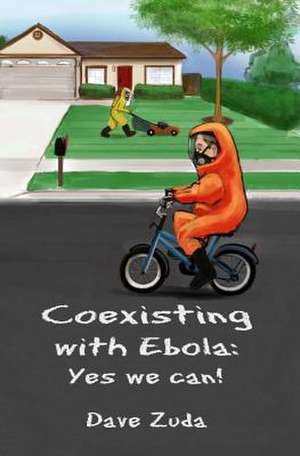 Coexisting with Ebola de Dave Zuda