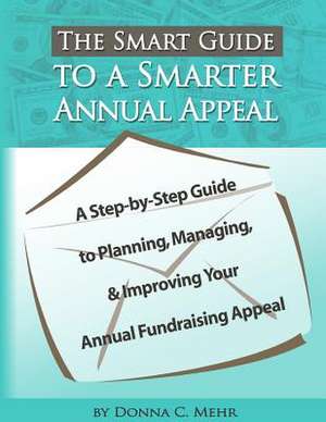 The Smart Guide to a Smarter Annual Appeal de Donna C. Mehr