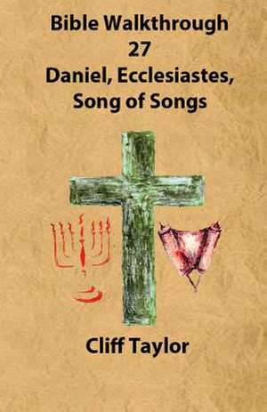 Bible Walkthrough - 27 - Daniel de Cliff Taylor