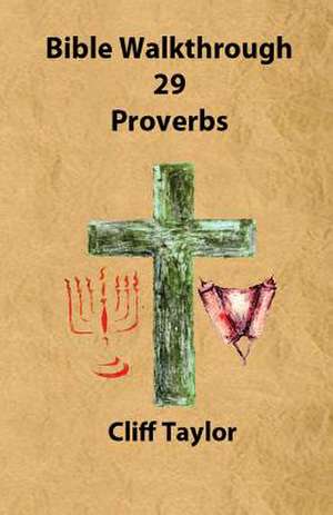 Bible Walkthrough - 29 - Proverbs de Cliff Taylor