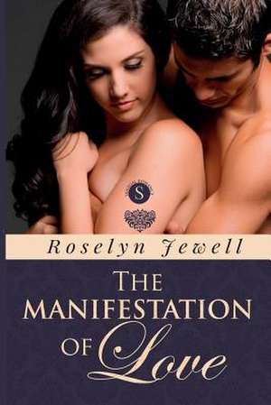 The Manifestation of Love de Roselyn Jewell