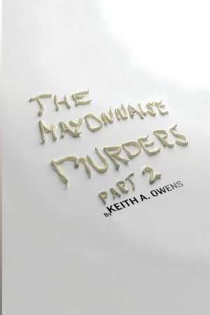 The Mayonnaise Murders Part 2 de Keith a. Owens