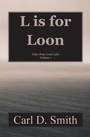 L Is for Loon de Carl D. Smith