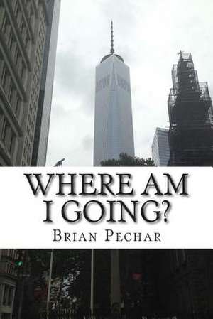 Where Am I Going? de Brian Pechar