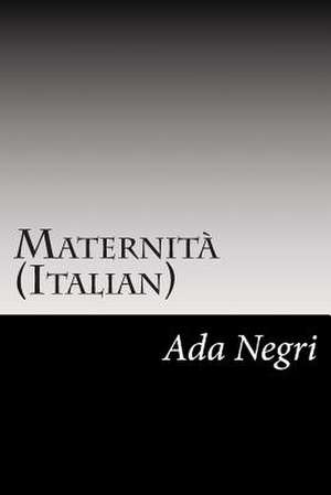 Maternita (Italian) de Ada Negri