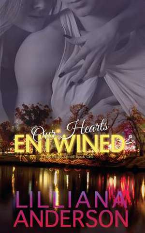 Our Hearts Entwined de Lilliana Anderson