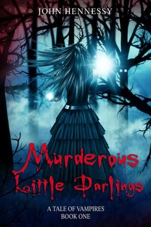 Murderous Little Darlings de John Hennessy